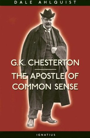 G.K. Chesterton, G. K. Chesterton, Chesterton, The Apostle of Common Sense, Great Thinker, brilliant author, worldview, christian